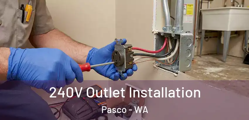 240V Outlet Installation Pasco - WA