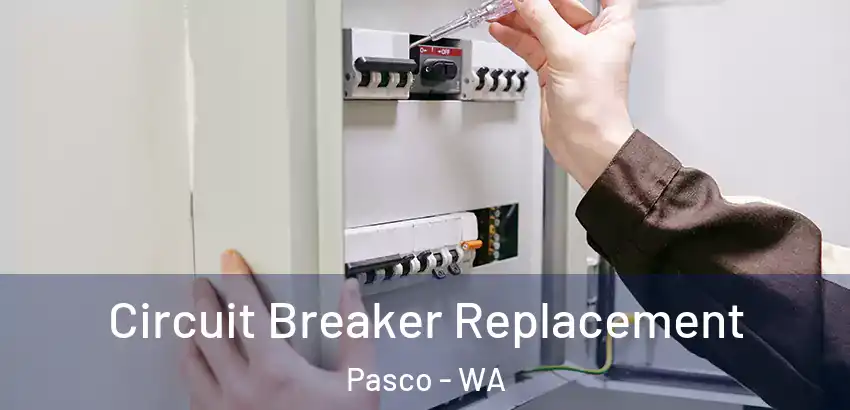 Circuit Breaker Replacement Pasco - WA