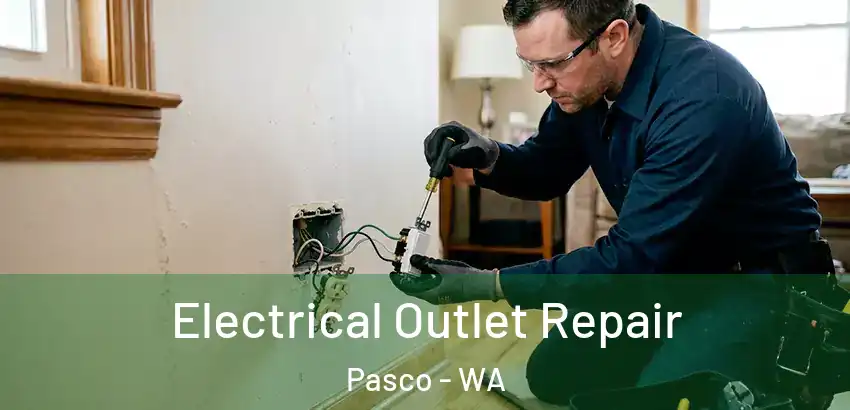 Electrical Outlet Repair Pasco - WA