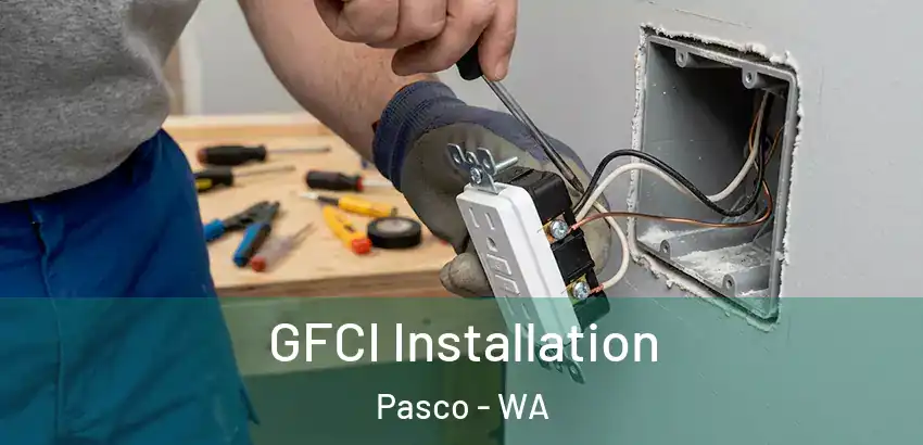 GFCI Installation Pasco - WA