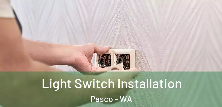 Light Switch Installation Pasco - WA