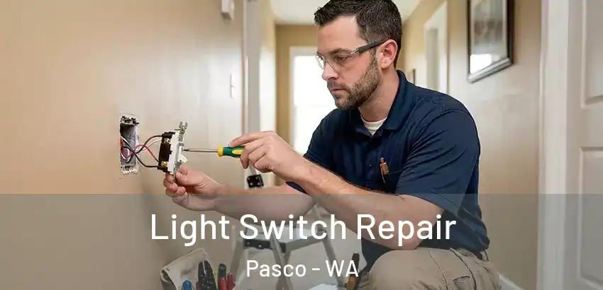 Light Switch Repair Pasco - WA