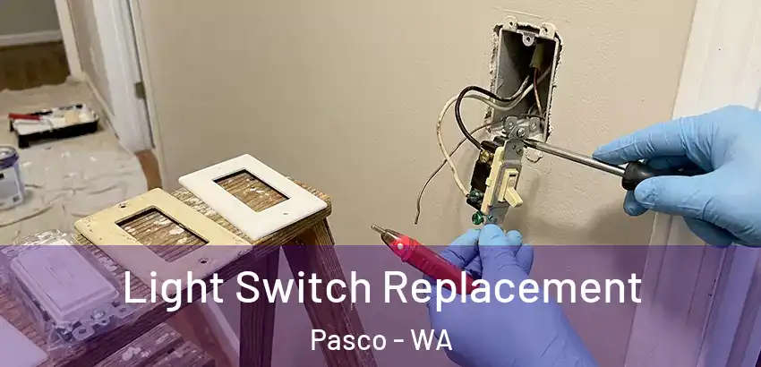 Light Switch Replacement Pasco - WA