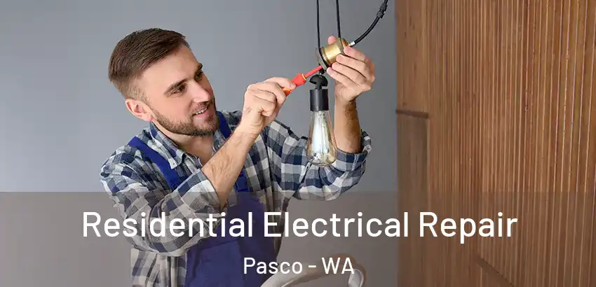 Residential Electrical Repair Pasco - WA