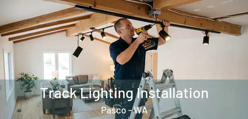 Track Lighting Installation Pasco - WA