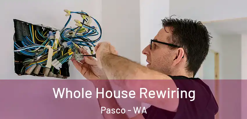 Whole House Rewiring Pasco - WA